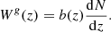 $$ \begin{aligned}&W^{g}(z) = b(z)\frac{\mathrm{d} N}{\mathrm{d} z}. \end{aligned} $$