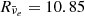 $ R_{\bar{\nu}_e}=10.85 $