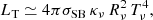 $$ \begin{aligned} L_{\rm T} \simeq 4\pi \sigma _{\rm SB}\,\kappa _\nu \,R_\nu ^2\,T_\nu ^4, \end{aligned} $$