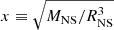 $ x\equiv \sqrt{M_{\mathrm{NS}}/R_{\mathrm{NS}}^3} $