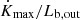 $ \dot{K}_{\mathrm{max}}/L_{\mathrm{b,out}} $