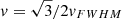 $ v=\sqrt{3}/2v_{FWHM} $