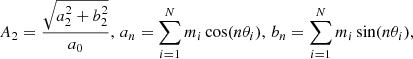 $$ \begin{aligned} A_2 = \frac{\sqrt{a_2^2 + b_2^2}}{a_0}, \, a_n = \sum _{i=1}^{N} m_i \cos (n\theta _i), \, b_n =\sum _{i=1}^{N} m_i \sin (n\theta _i), \end{aligned} $$