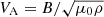 $ V_{\mathrm{A}} = B/ \sqrt{\mu_0 \rho} $