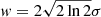 $ \mathit{w} = 2\sqrt{2\ln{2}}\sigma $