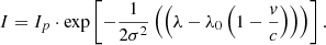 $$ \begin{aligned} I = I_p\cdot \mathrm{exp}\left[- \frac{1}{2\sigma ^2}\left(\left(\lambda -\lambda _0\left(1-\frac{v}{c}\right)\right)\right)\right]. \end{aligned} $$