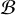 $\[\mathcal{B}\]$