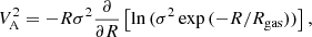 $$ \begin{aligned} V_{\mathrm{A} }^2 = - R \sigma ^2 \frac{\partial }{\partial R} \left[\ln {(\sigma ^2 \exp {(-R/R_{\mathrm{gas} }}}))\right], \end{aligned} $$