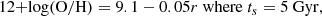 $$ \begin{aligned} \mathrm{12{+}log(O/H)} = 9.1 - 0.05 r~\mathrm{where}~t_{s}=5~\mathrm{Gyr}, \end{aligned} $$