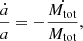 $$ \begin{aligned} \frac{\dot{a}}{a} = -\frac{\dot{M_{\rm tot}}}{M_{\rm tot}}, \end{aligned} $$
