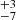 $ ^{+3}_{-7} $