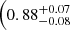 $ \Big(0.88^{+0.07}_{-0.08} $