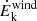 $ \dot{E}_{\mathrm{k}}^{\mathrm{wind}} $