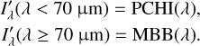 $\eqalign{ & I_\lambda ^\prime (\lambda < 70\mu {\rm{m}}) = {\mathop{\rm PCHI}\nolimits} (\lambda ), \cr & I_\lambda ^\prime (\lambda \ge 70\mu {\rm{m}}) = {\mathop{\rm MBB}\nolimits} (\lambda ). \cr} $