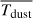 $\overline {{T_{{\rm{dust }}}}} $