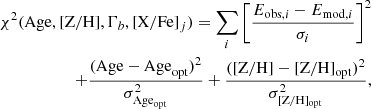$$ \begin{aligned} \chi ^2(\mathrm{Age}, {[\mathrm{Z/H}]}, \Gamma _b, [\mathrm{X/Fe}]_j) = \sum _i \left[ \frac{E_{\mathrm{obs},i}- E_{\mathrm{mod},i} }{\sigma _i} \right]^2 \nonumber \\ + \frac{(\mathrm{Age} - \mathrm{Age}_{\rm opt})^2}{\sigma _{\mathrm{Age}_{\rm opt}}^2} + \frac{([\mathrm{Z/H}] - [\mathrm{Z/H}]_{\rm opt})^2}{\sigma _{[\mathrm{Z/H}]_{\rm opt}}^2}, \end{aligned} $$