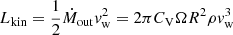 $$ \begin{aligned} L_{\rm kin}=\frac{1}{2}\dot{M}_{\rm out}v_{\rm w}^2=2\pi C_{\rm V}\Omega R^2\rho v_{\rm w}^3 \end{aligned} $$