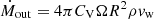 $ \dot{M}_{\mathrm{out}}=4\pi C_{\mathrm{V}}\Omega R^2\rho v_{\mathrm{w}} $