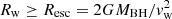 $ R_{\rm w}\geq R_{\rm esc}=2GM_{\rm BH}/v_{\rm w}^2 $