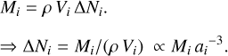 $\[M_i=\rho \, V_i \, \Delta N_i . \] \[\Rightarrow \Delta N_i = M_i/(\rho \, V_i) \; \propto M_i \, {a_i}^{-3}.\]$