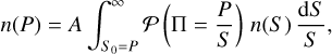$n(P) = A\int_{{S_0} = P}^\infty {\cal P} \left( {\Pi = {P \over S}} \right)n(S){{{\rm{d}}S} \over S},$
