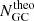 $ N_{\mathrm{GC}}^{\mathrm{theo}} $