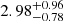 $ 2.98_{-0.78}^{+0.96} $