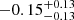 $ -0.15_{-0.13}^{+0.13} $