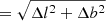 $ =\sqrt{\Delta l^2+\Delta b^2} $