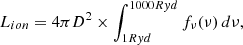 $$ \begin{aligned} L_{ion}=4\pi D^2\times \int _{1 Ryd}^{1000 Ryd} f_{\nu }(\nu ) \, d\nu , \end{aligned} $$