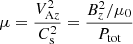 $$ \begin{aligned} \mu = \frac{V_{\mathrm{A}z}^2}{C_{\rm s}^{2}} = \frac{B_z^2/\mu _0}{P_{\rm tot}} \end{aligned} $$
