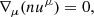 $$ \begin{aligned} \nabla _\mu (n u^{\mu })= 0, \end{aligned} $$