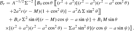 $$ \begin{aligned}&\mathcal{B} _r = A^{-1/2} \Sigma ^{-2} \left\{ B_0 \cos \theta \left[\!\left[ (r^2 + a^2) [(r^2 - a^2) (r^2 - a^2 \cos ^2 \theta )\right.\right.\right. \nonumber \\&\qquad \left. \left. + 2a^2 r (r-M)(1+\cos ^2\theta )] - a^2\Delta \Sigma \sin ^2\theta \right]\!\right] \nonumber \\&\qquad + B_1 r \Sigma ^2\sin \theta [(r-M)\cos \psi - a\sin \psi ] + B_1 M\sin \theta \nonumber \\&\quad \left. \times [(r^2+a^2)(r^2-a^2\cos ^2\theta ) - \Sigma a^2\sin ^2\theta ] (r\cos \psi - a\sin \psi ) \right\} . \end{aligned} $$