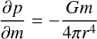 $\[\frac{\partial p}{\partial m}=-\frac{G m}{4 \pi r^4}\]$