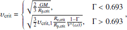 $$ \begin{aligned} \upsilon _{\rm crit} = {\left\{ \begin{array}{ll} \sqrt{\frac{2}{3}\frac{GM}{R_\text{p,crit}}},&\Gamma < 0.693\\ \sqrt{\frac{3}{2}\upsilon _{\rm crit,1}\frac{R_\text{e,crit}}{R_\text{p,crit}}\frac{1-\Gamma }{{V}^{\prime }(\omega ))}},&{\Gamma > 0.693}\\ \end{array}\right.} ,\end{aligned} $$