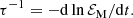 $$ \begin{aligned} \tau ^{-1}=-\mathrm{d}\ln {{\mathcal{E} }_{\rm M}}/\mathrm{d} t. \end{aligned} $$