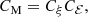 $$ \begin{aligned} C_{\rm M}=C_\xi C_{\mathcal{E} }, \end{aligned} $$