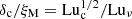 $ \delta_{\mathrm{c}}/{\xi_{\mathrm{M}}}=\mathrm{Lu}_{\mathrm{c}}^{1/2}/\mathrm{Lu}_\nu $