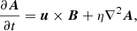 $$ \begin{aligned} \frac{\partial \boldsymbol{A}}{\partial t}&=\boldsymbol{u} \times \boldsymbol{B}+\eta \nabla ^2\boldsymbol{A}, \end{aligned} $$