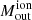 $ M^\mathrm{{ion}}_\mathrm{{out}} $