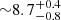 $ {\sim} 8.7^{+0.4}_{-0.8} $