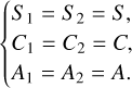 $\[\left\{\begin{array}{l}S_1=S_2=S, \\C_1=C_2=C, \\A_1=A_2=A.\end{array}\right.\]$