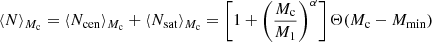 $$ \begin{aligned} \langle N \rangle _{M_{\rm c}}=\langle N_{\mathrm{cen}} \rangle _{M_{\rm c}}+\langle N_{\mathrm{sat}} \rangle _{M_{\rm c}}=\bigg [1+\bigg (\frac{M_{\rm c}}{M_1}\bigg )^{\alpha }\bigg ]\,\Theta (M_{\rm c}-M_{\rm min}) \end{aligned} $$