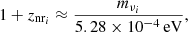 $$ \begin{aligned} 1+z_{\mathrm{nr}_i}\approx \frac{m_{\nu _i}}{5.28\times 10^{-4}\,\mathrm{eV}}, \end{aligned} $$