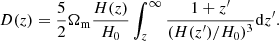 $$ \begin{aligned} D(z)=\frac{5}{2}\Omega _{\rm m} \frac{H(z)}{H_0}\int _z^{\infty }\frac{1+z^\prime }{(H(z^\prime )/H_0)^3}\mathrm{d}z^\prime . \end{aligned} $$