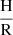 $ \nicefrac{\mathrm{H}}{\mathrm{R}} $