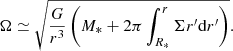 $$ \begin{aligned} \Omega \simeq \sqrt{\frac{G}{r^3}\left(M_{*}+2\pi \int _{R_*}^{r} \Sigma r^\prime \mathrm{d}r^\prime \right)}. \end{aligned} $$