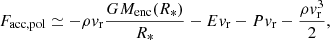 $$ \begin{aligned}&F_{\mathrm{acc,pol} } \simeq - \rho v_{\mathrm{r} }\frac{G M_{\mathrm{enc} }(R_{*})}{R_{*}} - E v_{\mathrm{r} } - P v_{\mathrm{r} } - \frac{\rho v_{\mathrm{r} }^{3}}{2}, \end{aligned} $$