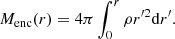 $$ \begin{aligned} M_{\mathrm{enc} }(r) = 4\pi \int _{0}^{r} \rho {r}^{\prime 2}\mathrm{d}r^\prime . \end{aligned} $$