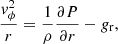 $$ \begin{aligned} \frac{v_{\phi }^{2}}{r} = \frac{1}{\rho }\frac{\partial P}{\partial r}-g_{\mathrm{r} }, \end{aligned} $$